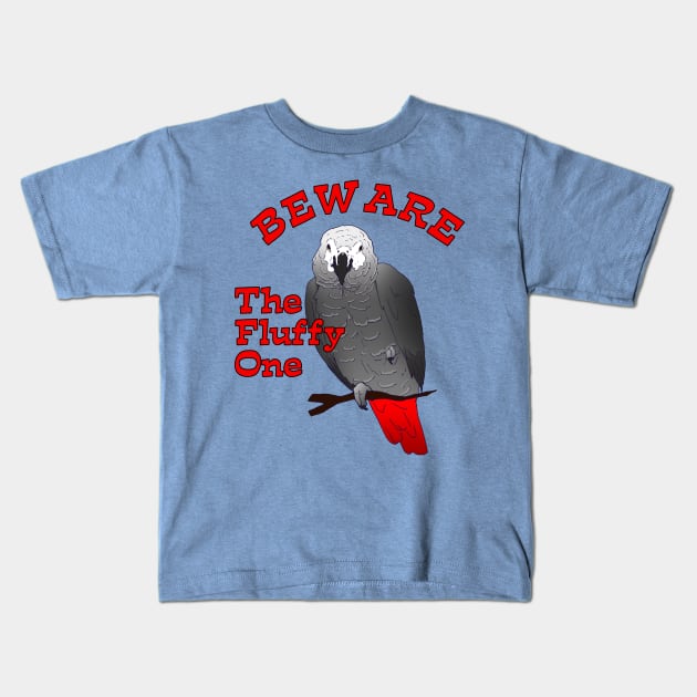 African Grey Parrot ~ Beware the Fluffy One Kids T-Shirt by Einstein Parrot